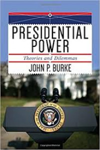 Presidential power : theories and dilemmas