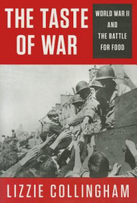 The Taste Of War: World War II And The Battle For Food