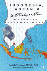 INDONESIA, ASEAN, & KETIDAKPASTIAN HUBUNGAN INTERNATIONAL