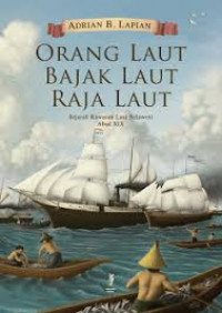 Orang laut bajak laut raja laut : Sejarah kawasan laut Sulawesi abad XIX