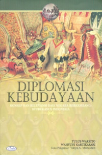 Diplomasi Kebudayaan : Konsep Dan Relevansi Bagi Negara Berkembang : Studi Kasus Indonesia