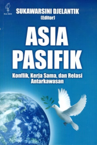 Asia Pasifik : Konflik, Kerja Sama, dan Relasi Antarkawasan