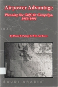 Airpower Advantage: Planning the Gulf War Air Campaign 1989-1991