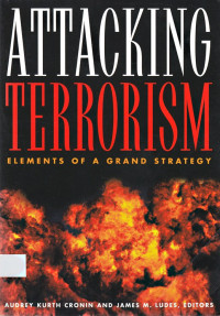 Attacking Terrorism : Elements Of A Grand Strategy