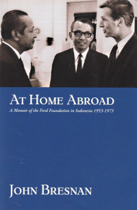 At Home Abroad : A memoir of the Ford Foundation in Indonesia, 1953-1973