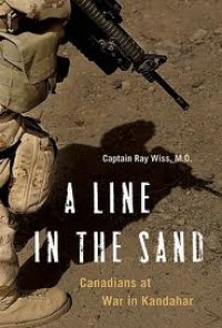 A Line in the Sand Canadians at War in Kandahar