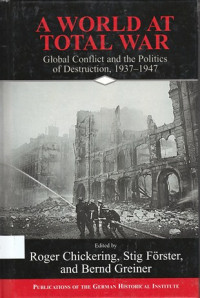 A World at Total War: Global Conflict and the Politics of Destruction, 1937-1947