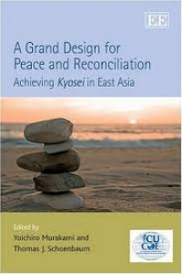 A grand design for peace and reconciliation : achieving Kyosei in East Asia