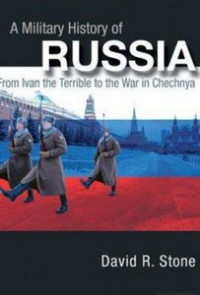 A Military History of Russia : From Ivan the Terrible to the war in Chechnya