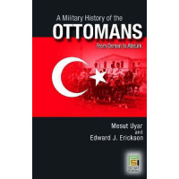 A Military History of The Ottomans : From Osman to AtatuÌˆrk