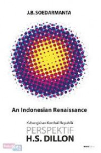 An Indonesian renaissance kebangkitan kembali republik perspektif H.S. Dillon