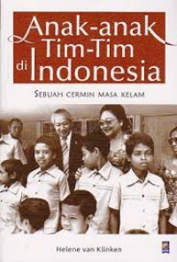 Anak - Anak tim - tim di Indonesia : Sebuah cermin masa kelam