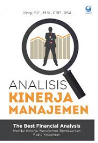 Analisis kinerja manajemen the best financial analysis : menilai kinerja manajemen berdasarkan rasio keuangan