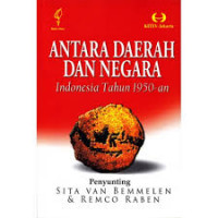 Antara Daerah dan Negara Indonesia Tahun 1950an