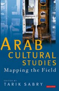 Arab Cultural Studies : Mapping the field