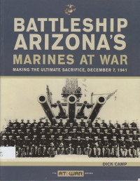 Battleship Arizona's Marines at war: making ultimate sacrifice, december 7, 1941