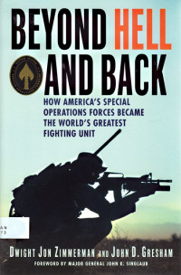 Beyond Hell And Back : How America’s Special Operations Forces Became The World’s Greatest Fighting Unit