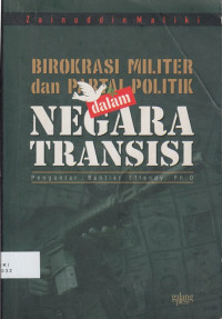 Birokrasi, militer, dan partai politik dalam negara transisi