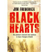 Black Hearts : One platoon's descent into madness in Iraq's triangle of death