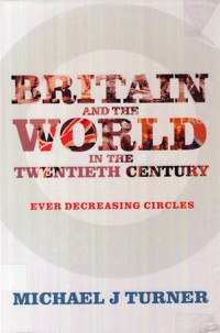 Britain and The World in The Twentieth Century : ever-decreasing circles