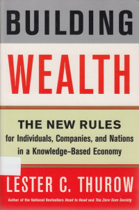 Building Wealth : the new rules for individuals, companies, and nations in a knowledge-based economy