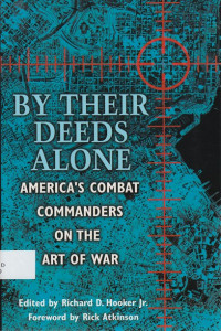 By their deeds alone : America’s combat commanders on the art of war