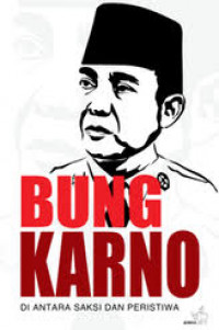 Bung Karno (Diantara Saksi Dan Peristiwa)