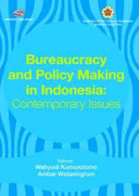 Bureaucracy and Policy Making in Indonesia: Contemporary Issues