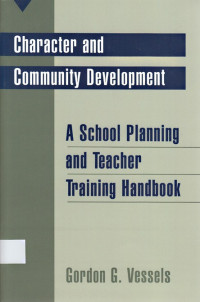 Character And Community Development : A school planning and teacher training handbook