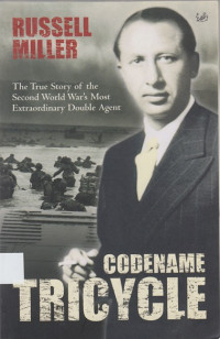 Codename Tricycle: The True Story of the Second World War's Most Extraordinary Double Agent