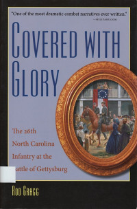 Covered With Glory : the 26th North Carolina Infantry at Gettysburg