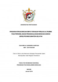 PENGARUH EFIKASI DIRI DAN EMPATI TERHADAP PERILAKU ALTRUISME
PADA PERSONEL BADAN PENANGGULANGAN BENCANA DAERAH
(BPBD) PROVINSI SUMATERA SELATAN