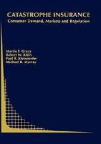 Catastrophe Insurance : Consumer demand, markets, and regulation