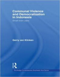 Communal violence and democratization in Indonesia : small town wars