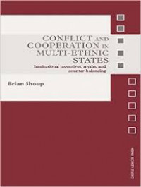 Conflict and Cooperation In Multi-Ethnic States: Institutional Incentives, Myths and Counter-Balancing