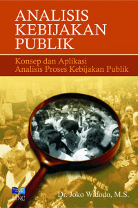 ANALISIS KEBIJAKAN PUBLIK Konsep dan Aplikasi Analisis Proses Kebijakan Publik