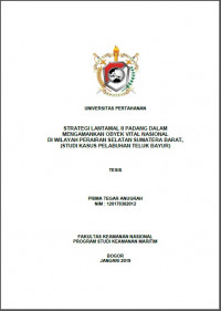 STRATEGI LANTAMAL II PADANG DALAM MENGAMANKAN OBYEK VITAL NASIONAL
DI WILAYAH PERAIRAN SELATAN SUMATERA BARAT,
(STUDI KASUS PELABUHAN TELUK BAYUR)