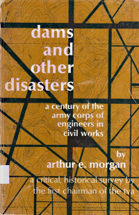 Dams And Other Disasters; A century of the Army Corps of Engineers in civil works