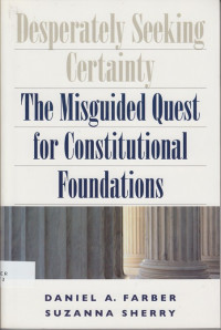 Desperately Seeking Certainty : The misguided quest for constitutional foundations