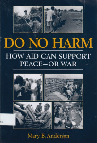 Do No Harm : How Aid Can Support Peace - Or War