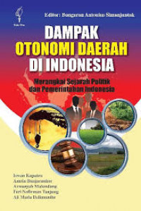 Dampak otonomi daerah di Indonesia Merangkai sejarah politik dan pemerintahan Indonesia