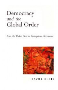 Democracy and the global order : from the modern state to cosmopolitan governance