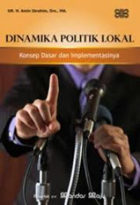 Dinamika Politik Lokal : Konsep Dasar dan Impelementasi