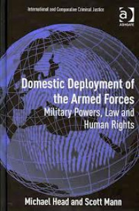 Domestic Deployment of The Armed Forces : Military powers, law and human rights