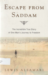 ESCAPE FROM SADDAM THE INCREDIBLE TRUE STORY OF ONE MANS JOURNEY TO FREEDOM