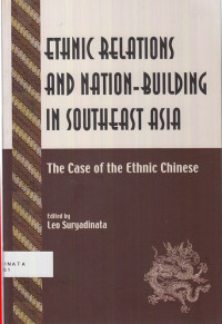 ETHNIC RELATIONS AND NATION - BUILDING IN SOUTHEAST ASIA: THE CASE OF THE ETHNIC CHINESE