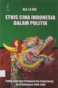 Etnis Cina Indonesia Dalam Politik : Politik etnis Cina Pontianak dan Singkawang di era reformasi, 1998-2008