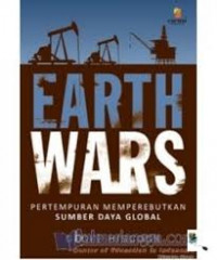 Earth Wars : Pertempuran Memperebutkan Sumber Daya Global