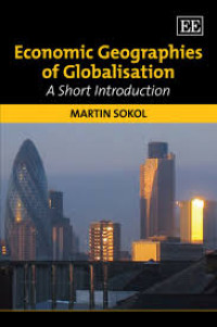 Economic Geographies of Globalisation : A Short Introduction