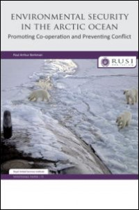 Environmental Security In The Arctic Ocean : Promoting Co-operation And Preventing Conflict